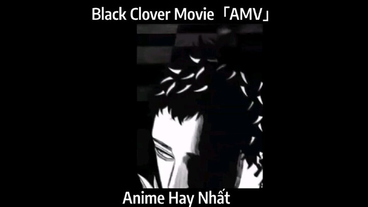 Black Clover Movie「AMV」Hay Nhất