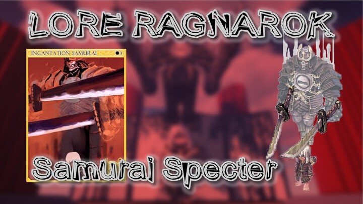 Lore Ragnarok : Samurai Specter