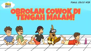 Obrolan Cowok di Tengah Malam!