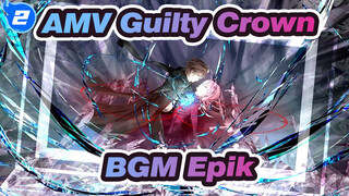 [AMV Guilty Crown] BGM Epik Disaat Kau Menghunus Pedangmu_2