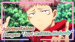 [Jujutsu Kaisen] Buka Jujutsu Kaisen dengan BGM "Just Call Me Nobody"