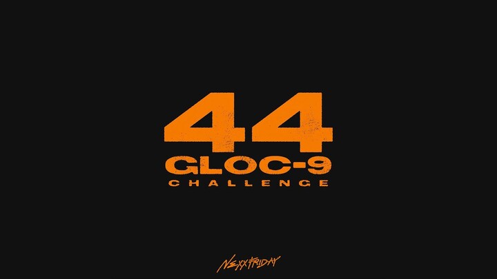 44 Gloc-9 Challenge (NEXXFRIDAY Remix)