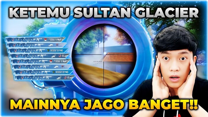 GAK NYANGKA KETEMU SULTAN GLACIER JAGO BANGET MAINNYA , NONGOL DIKIT AUTO HEADSHOT !! - PUBG MOBILE