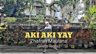 AKI AKI YAY | ZHAFRAN MAULANA | tiktok hits| Disco remix| TNC mhon