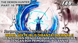 KETIKA TUBUH DEWA DIGABUNG KEKUATAN BULAN, IBLIS SURGAWI MODAR !! - ALUR THE DEMON HUNTER PART 16