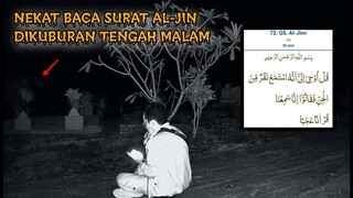 EKSPERIMEN PALING HORROR: NEKAT BACA SURAT AL-JIN DIKUBURAN JAM 12 MALAM.. Inilah yang terjadi