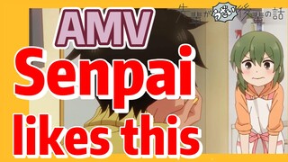 [My Senpai is Annoying]  AMV | Senpai likes this