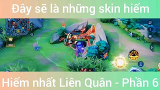 Đây sẽ là những skin hiếm nhất LQ #6