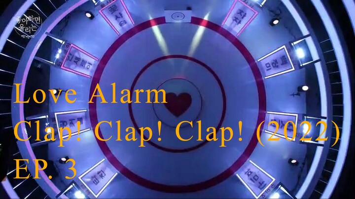 EP.3 Love Alarm Clap! Clap! Clap! (2022) ENG SUB