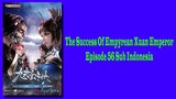 The Success Of Empyrean Xuan Emperor Episode 56 [Season 2] Subtitle Indonesia