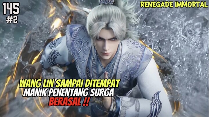 Wang Lin Tiba Di Tempat Manik Penentang Surga Berasal⁉️ - RENEGADE IMMORTAL EPISODE 145 #2