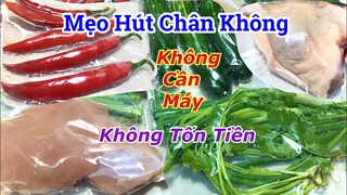 Bỏ Túi ngay Mẹo Nhỏ này để HÚT CHÂN KHÔNG THỰC PHẨM mà không cần Dùng Máy- Không tốn tiền