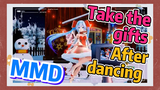 Take the gifts After dancing MMD