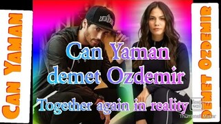 Can Yaman and demet Ozdemir together again in  reality