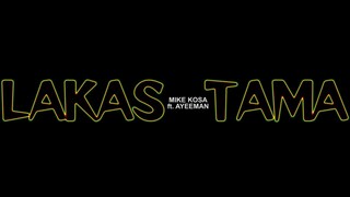 Mike Kosa - Lakas Tama feat. Ayeeman (Official Music Video)