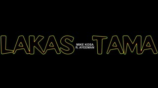 Mike Kosa - Lakas Tama feat. Ayeeman (Official Music Video)