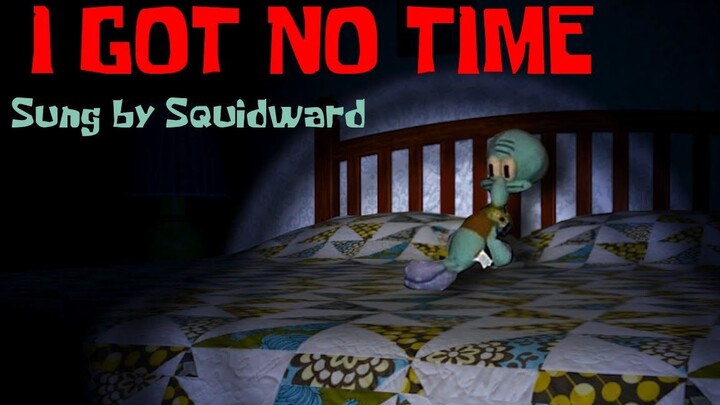 [生草]章鱼哥唱《I Got No Time》