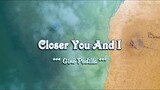 Closer You And I - Gino Padilla ( KARAOKE )