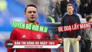 Bản tin Bóng đá ngày 16/4 | Nagelsmann nhận 450 ĐE DOẠ LẤY MẠNG; Nemanja Matic tuyên bố RỜI M.U