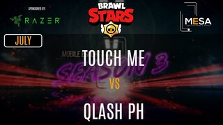 MeSA Season 3 Brawl Stars July: TOUCH ME VS QLASH PH