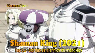 Shaman King (2021) Tập 24 - Đội nào sẽ giành chiến thắng đây