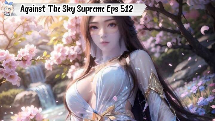 Against The Sky Supreme Episode 512