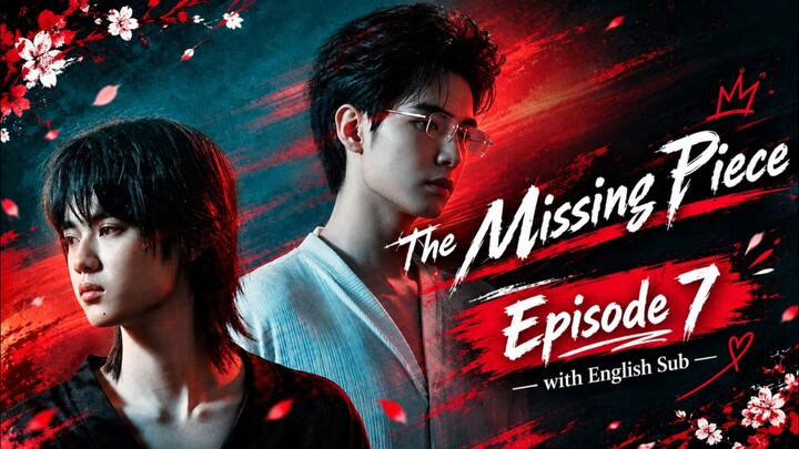 [Uncut] The Missing Piece Ep 7