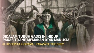 KETIKA DUNIA DIAMBIL ALIH OLEH PARASIT PEMAKAN 0TAK MANUSIA || ALUR CERITA DRAMA PARASYTE THE GREY