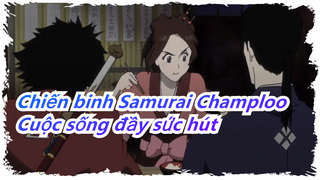 [Chiến binh Samurai Champloo/Mashup] Có một cuộc sống đầy sức hút- Battlecry
