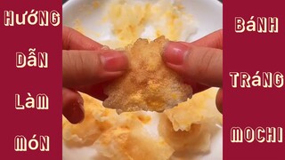 Hướng Dẫn Làm Món: “ Bánh Tráng Mochi “ siêu lạ và ngon 🤤 #monngonmoingay