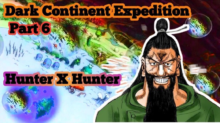 Part 6 | Hunter X Hunter | Dark Continent Expedition