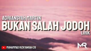 Bukan Salah Jodoh [Tuhan tolong aku katakan padanya aku cinta dia] (Lirik) - Adriansyah Martin