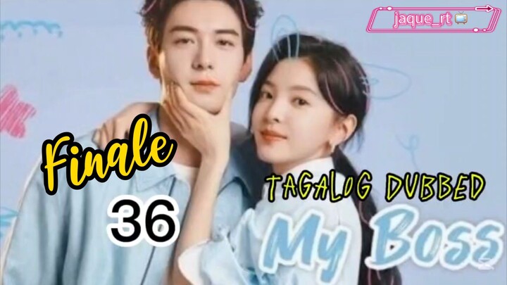 Title: MY BOSS | 🇨🇳 Drama | Tagalog dubbed| Episode 36 | FINALE