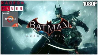 Batman Arkham Knight | RYZEN 3 2200G + RX 580 8GB | 16GB RAM | HIGH 1080P