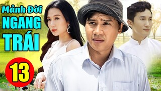 Mảnh Đời Ngang Trái - Tập 13 | Phim Bộ Tình Cảm Việt Nam Mới Hay Nhất 2022