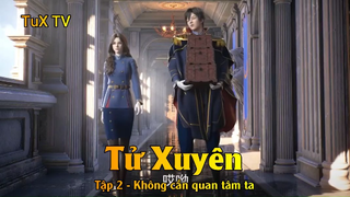 Tử Xuyên Tập 12 - Không cần quan tâm ta