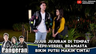 JUJUR JUJURAN DI TEMPAT SEPI! VERREL BRAMASTA BIKIN PUTRI MAKIN CINTA! - PUTRI UNTUK PANGERAN