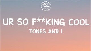 Tones and I - Ur So F**king Cool (Lyrics)