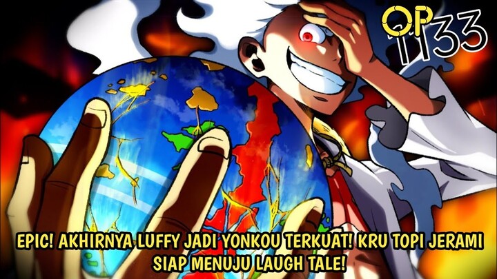 FULL REVIEW OP 1133 - FIX! LUFFY JADI YONKOU TERKUAT! DIA MILIKI 4 ROAD PONE DAN SIAP KE LAUGH TALE!