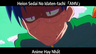 Heion Sedai No Idaten-tachi「AMV」Hay Nhất