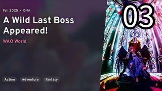 EP 03 Yasei no Last Boss ga Arawareta! | A Wild Last Boss Appeared! REUPLOAD