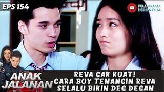 REVA GAK KUAT! CARA BOY TENANGIN REVA SELALU BIKIN DEG DEGAN - ANAK JALANAN 154