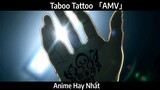 Taboo Tattoo 「AMV」Hay Nhất