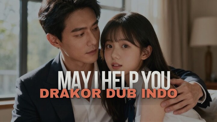 MAY I HELP YOU FULL EPISODE - DRAKOR DUB INDO