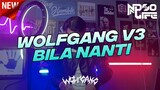 WOLFGANG IS BACK! V3 DJ BILA NANTI BREAKDUTCH 2022 [NDOO LIFE]