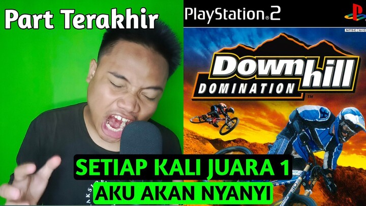 Aku Akan Menyanyikan Sebuah Lagu Setiap Kali Juara 1 Di Game Downhill Domination | Part Terakhir