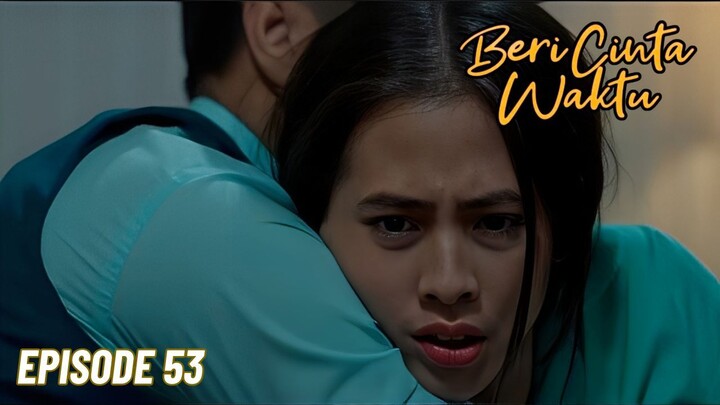 Beri Cinta Waktu Episode 53
