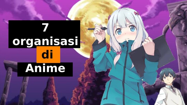 (Hitung Cepat)  7 Organisasi di Anime.