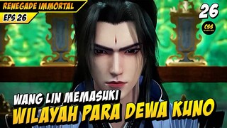 Wang Lin Memasuki Wilayah Para Dewa Kuno - RENEGADE IMMORTAL EPS 26