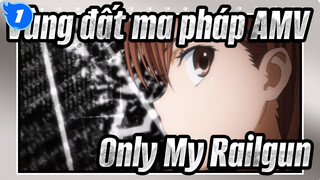 [Vùng đất ma pháp AMV] Only My Railgun_A1